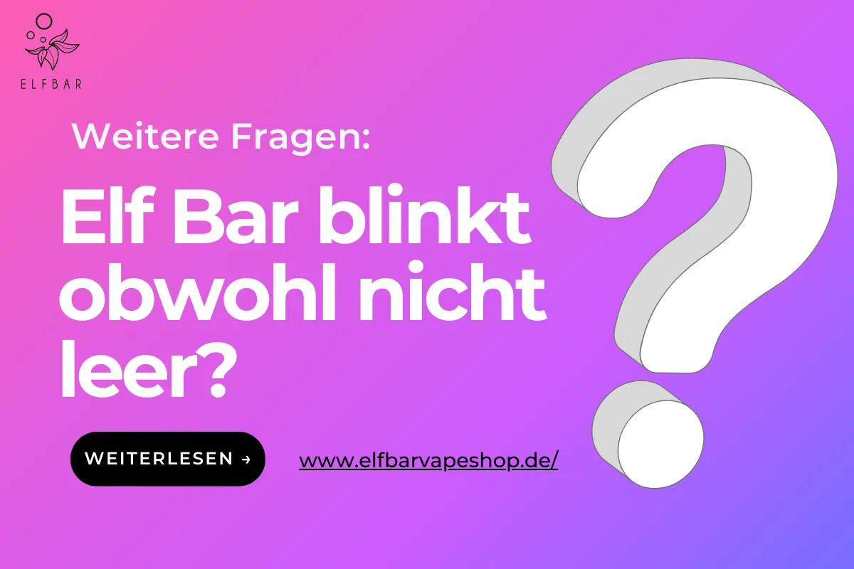 Elf Bar Blinkt Obwohl Nicht Leer, Warum? | Elf Bar Vape Shop Elf Bar blinkt obwohl nicht leer