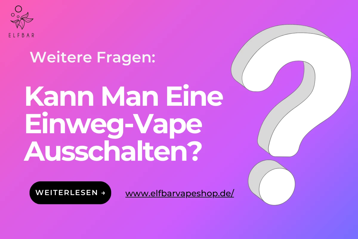 Kann Man Eine Einweg-Vape Ausschalten? | Elf Bar Vape Shop Kann Man Eine Einweg-Vape Ausschalten