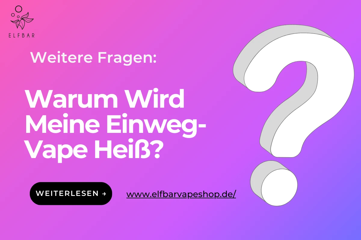 Warum Wird Meine Einweg-Vape Heiß