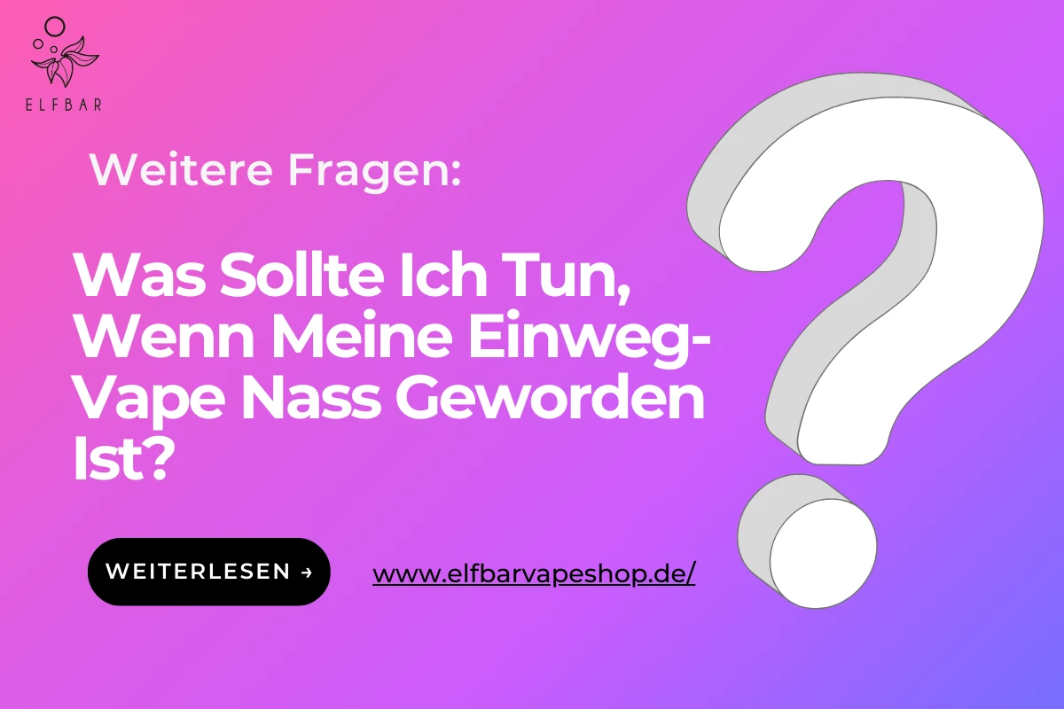 Was Sollte Ich Tun, Wenn Meine Einweg-Vape Nass Geworden Ist