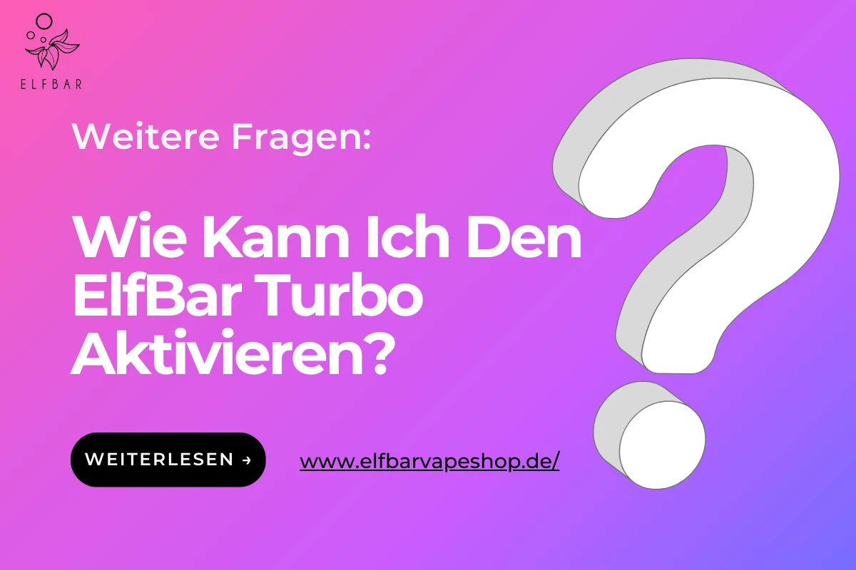Wie Kann Ich Den ElfBar Turbo Aktivieren