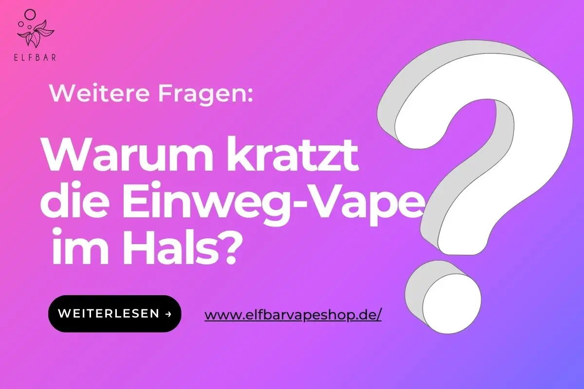 Warum kratzt die Einweg-Vape im Hals?